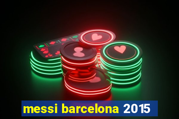 messi barcelona 2015